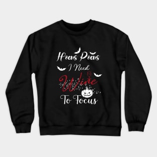 Hocus Pocus I Need Wine To Focus Crewneck Sweatshirt